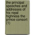 The Principal Speeches And Addresses Of His Royal Highness The Prince Consort (1)