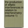 The Production Of Elliptic Interferences In Relation To Interferometry (Volume 1) door Carl Barus