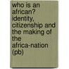 Who Is An African? Identity, Citizenship And The Making Of The Africa-Nation (Pb) door Jideofor Adibe