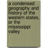A Condensed Geography And History Of The Western States, Or The Mississippi Valley door Timothy Flint