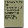 A History Of The First Half-Century Of The National Academy Of Sciences, 1863-1913 door Professor National Academy of Sciences