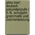 Alles klar! Deutsch. Sekundarstufe I 5./6. Schuljahr. Grammatik und Zeichensetzung