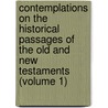 Contemplations On The Historical Passages Of The Old And New Testaments (Volume 1) by Joseph Hall