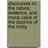 Discourses On The Nature, Evidence, And Moral Value Of The Doctrine Of The Trinity by Hubbard Winslow
