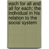 Each For All And All For Each; The Individual In His Relation To The Social System door John E. Parsons