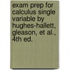 Exam Prep For Calculus Single Variable By Hughes-Hallett, Gleason, Et Al., 4th Ed. door Gleason et al. Hughes-Hallett