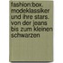 Fashion:Box. Modeklassiker und ihre Stars. Von der Jeans bis zum Kleinen Schwarzen