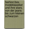 Fashion:Box. Modeklassiker und ihre Stars. Von der Jeans bis zum Kleinen Schwarzen by Antonio Mancinelli