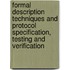Formal Description Techniques and Protocol Specification, Testing and Verification