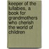 Keeper of the Lullabies, a Book for Grandmothers Who Cherish the World of Children