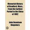 Memorial History Of Bradford, Mass., From The Earliest Period To The Close Of 1882 door John Dennison Kingsbury