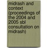 Midrash and Context (Proceedings of the 2004 and 2005 Sbl Consultation on Midrash) door Society of Biblical Literature