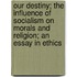 Our Destiny; The Influence Of Socialism On Morals And Religion; An Essay In Ethics