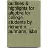 Outlines & Highlights For Algebra For College Students By Richard N. Aufmann, Isbn door Cram101 Textbook Reviews