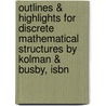 Outlines & Highlights For Discrete Mathematical Structures By Kolman & Busby, Isbn door Cram101 Textbook Reviews