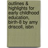 Outlines & Highlights For Early Childhood Education, Birth-8 By Amy Driscoll, Isbn by Cram101 Textbook Reviews