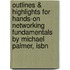Outlines & Highlights For Hands-On Networking Fundamentals By Michael Palmer, Isbn