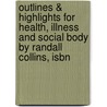 Outlines & Highlights For Health, Illness And Social Body By Randall Collins, Isbn door Cram101 Textbook Reviews