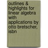 Outlines & Highlights For Linear Algebra With Applications By Otto Bretscher, Isbn door Cram101 Textbook Reviews