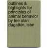 Outlines & Highlights For Principles Of Animal Behavior By Lee Alan Dugatkin, Isbn door Cram101 Textbook Reviews