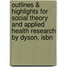 Outlines & Highlights For Social Theory And Applied Health Research By Dyson, Isbn door Cram101 Textbook Reviews