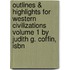 Outlines & Highlights For Western Civilizations Volume 1 By Judith G. Coffin, Isbn