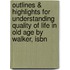 Outlines & Highlights For Understanding Quality Of Life In Old Age By Walker, Isbn