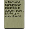 Outlines And Highlights For Essentials Of Abnorm. Psych. (Cloth) By V. Mark Durand by Cram101 Textbook Reviews