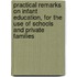 Practical Remarks On Infant Education, For The Use Of Schools And Private Families