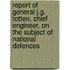 Report Of General J.G. Totten, Chief Engineer, On The Subject Of National Defences