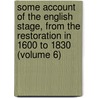 Some Account Of The English Stage, From The Restoration In 1600 To 1830 (Volume 6) door John Genest