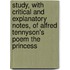 Study, With Critical And Explanatory Notes, Of Alfred Tennyson's Poem The Princess