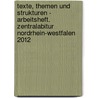 Texte, Themen und Strukturen - Arbeitsheft. Zentralabitur Nordrhein-Westfalen 2012 door Angelika Thönneßen