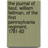 The Journal Of Lieut. William Feltman, Of The First Pennsylvania Regiment, 1781-82 by William Feltman