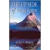The Up Side Of Being Down: A Simple Guide For Healing Negativity With Mind Fitness by Joy L. Watson