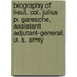 Biography Of Lieut. Col. Julius P. Garesche, Assistant Adjutant-General, U. S. Army