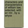 Characters And Characteristics Of William Law, Selected, With An Intr., By A. Whyte door William Law