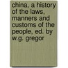 China, A History Of The Laws, Manners And Customs Of The People, Ed. By W.G. Gregor door John Henry Gray