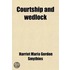 Courtship And Wedlock; Or, Lovers And Husbands, By The Author Of 'Cousin Geoffrey'.