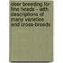 Deer Breeding For Fine Heads - With Descriptions Of Many Varieties And Cross-Breeds
