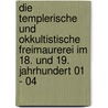 Die templerische und okkultistische Freimaurerei im 18. und 19. Jahrhundert 01 - 04 door René LeForestier
