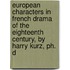 European Characters In French Drama Of The Eighteenth Century, By Harry Kurz, Ph. D