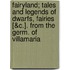 Fairyland; Tales And Legends Of Dwarfs, Fairies [&C.]. From The Germ. Of Villamaria