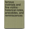 Famous Violinists and Fine Violins - Historical Notes, Anecdotes, and Reminiscences door Dr T.L. Phipson