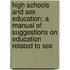 High Schools And Sex Education; A Manual Of Suggestions On Education Related To Sex