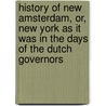 History Of New Amsterdam, Or, New York As It Was In The Days Of The Dutch Governors door Asahel Davis
