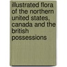 Illustrated Flora Of The Northern United States, Canada And The British Possessions door Nathaniel Lord Britton