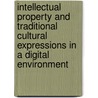 Intellectual Property And Traditional Cultural Expressions In A Digital Environment door Mira Burri-nenova