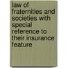 Law Of Fraternities And Societies With Special Reference To Their Insurance Feature door Andrew Jackson Hirschl