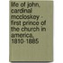 Life Of John, Cardinal Mccloskey - First Prince Of The Church In America, 1810-1885